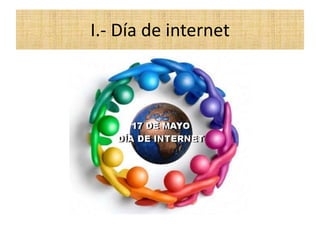 I.- Día de internet

 