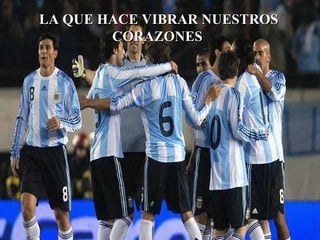 LA QUE HACE VIBRAR NUESTROS CORAZONES   