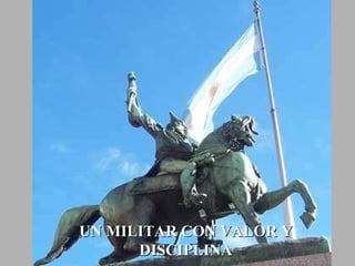 UN MILITAR CON VALOR Y DISCIPLINA 
