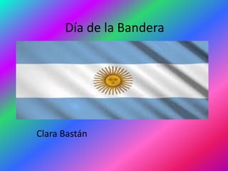 Día de la Bandera
Clara Bastán
 