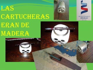Las cartucherAS ERAN DE MADERA