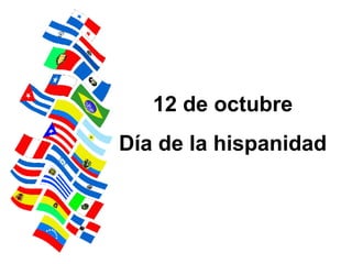 12 de octubre
Día de la hispanidad

 