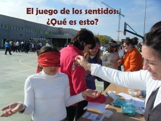El juego de los sentidos:
      ¿Qué es esto?
 