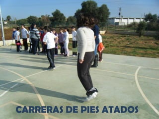 CARRERAS DE PIES ATADOS
 