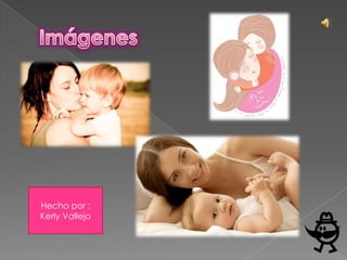 Hecho por :
Kerly Vallejo
 