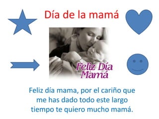 Día de la mamá




Feliz día mama, por el cariño que
   me has dado todo este largo
 tiempo te quiero mucho mamá.
 