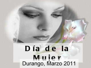 Día de la Mujer Durango, Marzo 2011 