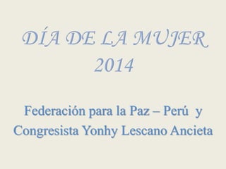 Federación para la Paz – Perú y
Congresista Yonhy Lescano Ancieta
 