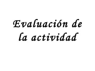 Evaluación de la actividad 