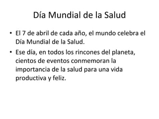 Día Mundial de la Salud ,[object Object],[object Object]