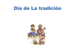 Día de La tradición 
 