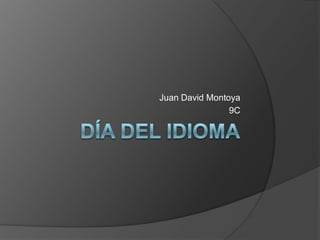 Juan David Montoya
                9C
 