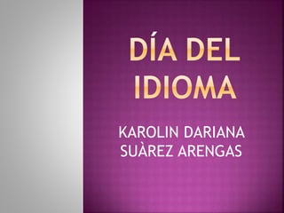 KAROLIN DARIANA
SUÀREZ ARENGAS
 