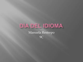 Manuela Restrepo
      9C
 