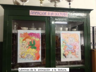 Láminas de la animación a la lectura.
 