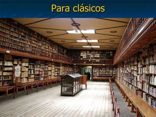Para clásicos 