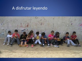 A disfrutar leyendo
 