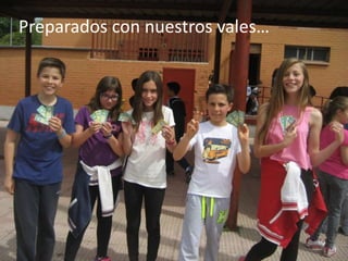 Preparados con nuestros vales…
 