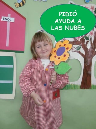 PIDIÓ
AYUDA A
LAS NUBES
 