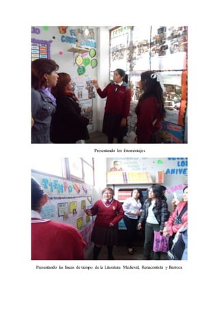 Presentando los fotomontajes 
Presentando las líneas de tiempo de la Literatura Medieval, Renacentista y Barroca 
 