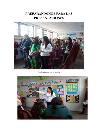 PREPARÁNDONOS PARA LAS 
PRESENTACIONES 
En el momento de la oración 
 
