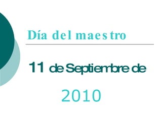 Día del maestro 11  de Septiembre de  2010 