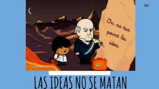 LASIDEASNOSEMATAN
SM
 