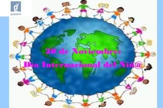 20 de Noviembre:
Día Internacional del Niñ@
 