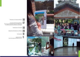 Pintando en el mirador del Museo
Inscripción del frontón del Museo
“En este lugar Ma. Manuela Duquesa de Villahermosa
ha unido las perfecciones del arte y la naturaleza”.
Estudio joven en el jardín
Colgando una banderola en el Museo
Foto al jardín
Lágrimas de Eros
Laura de la exposición lágrimas de Eros. 11
10
09
08
07
06
111009
06 08
07
 