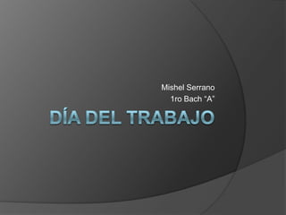 Mishel Serrano
1ro Bach “A”
 