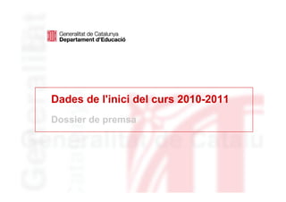 Dades de l'inici del curs 2010-2011
        Dossier de premsa




dimarts, 31 / agost / 2010
 