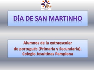 Día de San Martinho. Extraescolar de portugues, Colegio Jesuitinas Pamplona