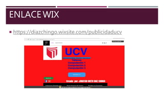 ENLACEWIX
 https://diazchingo.wixsite.com/publicidaducv
 