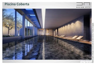 Piscina Coberta
MaterialsujeitoaalteraçãoeexclusivoparausointernodaEven.Proibidaadivulgação.
 