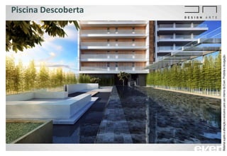 Piscina Descoberta
MaterialsujeitoaalteraçãoeexclusivoparausointernodaEven.Proibidaadivulgação.
 