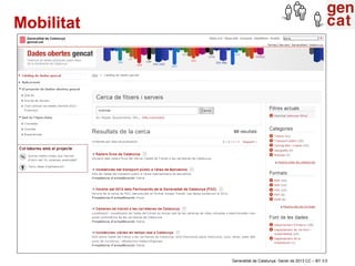 Mobilitat




            Generalitat de Catalunya. Gener de 2013 CC – BY 3.0
 