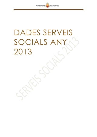 DADES SERVEIS
SOCIALS ANY
2013
 
