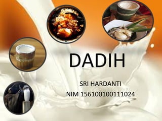 SRI HARDANTI
NIM 156100100111024
DADIH
 