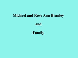 Michael and Rose Ann Branley and Family 