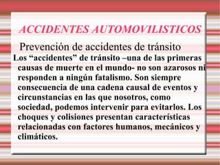 ACCIDENTES AUTOMOVILISTICOS ,[object Object],[object Object]