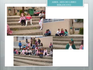 ABRIL ,MES DO LIBRO
BIBLIOCOTO
 
