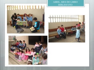 ABRIL ,MES DO LIBRO
BIBLIOCOTO
 