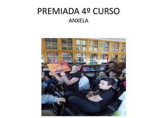 PREMIADA 4º CURSO
ANXELA
 