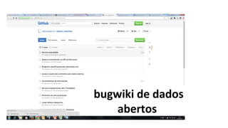 bugwiki de dados
abertos
 
