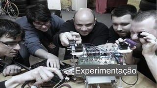 Experimentação
 