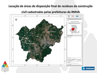 Locação de áreas de disposição final de resíduos da construção
civil cadastradas pelas prefeituras da RMVA
 