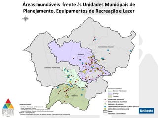 Áreas Inundáveis frente às Unidades Municipais de
Planejamento, Equipamentos de Recreação e Lazer
 