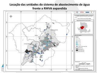 Locação das unidades do sistema de abastecimento de água
frente a RMVA expandida
 