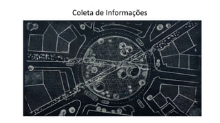Coleta de Informações
 