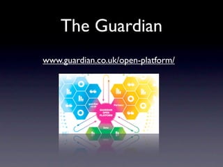 The Guardian
www.guardian.co.uk/open-platform/
 